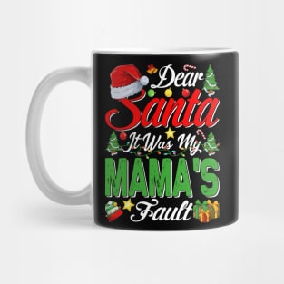 Dear Santa It Was My Mamas Fault Christmas Funny Chirtmas Gift Mug